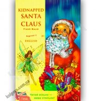 Beginner Frank Baum Kidnapped Santa Claus Авт: Рильська Р. Вид-во: Теза Beginner Frank Baum Kidnapped Santa Claus Авт: Рильська Р. Вид-во: Теза - Адаптовані оповідання англійською мовою