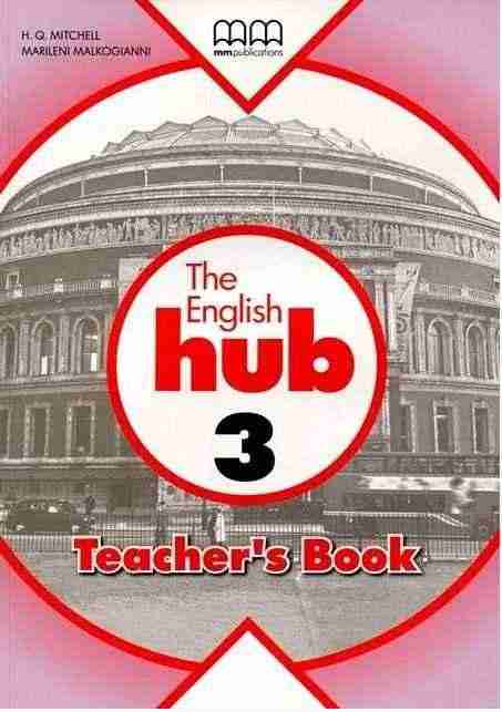 Книга для вчителя English Hub 3 British edition Teacher's Book Mitchell H.Q. MM Publications Книга для вчителя English Hub 3 British edition Teacher's Book Mitchell H.Q. MM Publications - Посібники з Англійської для шкіл