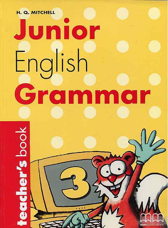 Книга для вчителя Junior English Grammar 3 Teacher's Book Книга для вчителя Mitchell H.Q. MM Publications Книга для вчителя Junior English Grammar 3 Teacher's Book Книга для вчителя Mitchell H.Q. MM Publications - Посібники з Англійської для шкіл