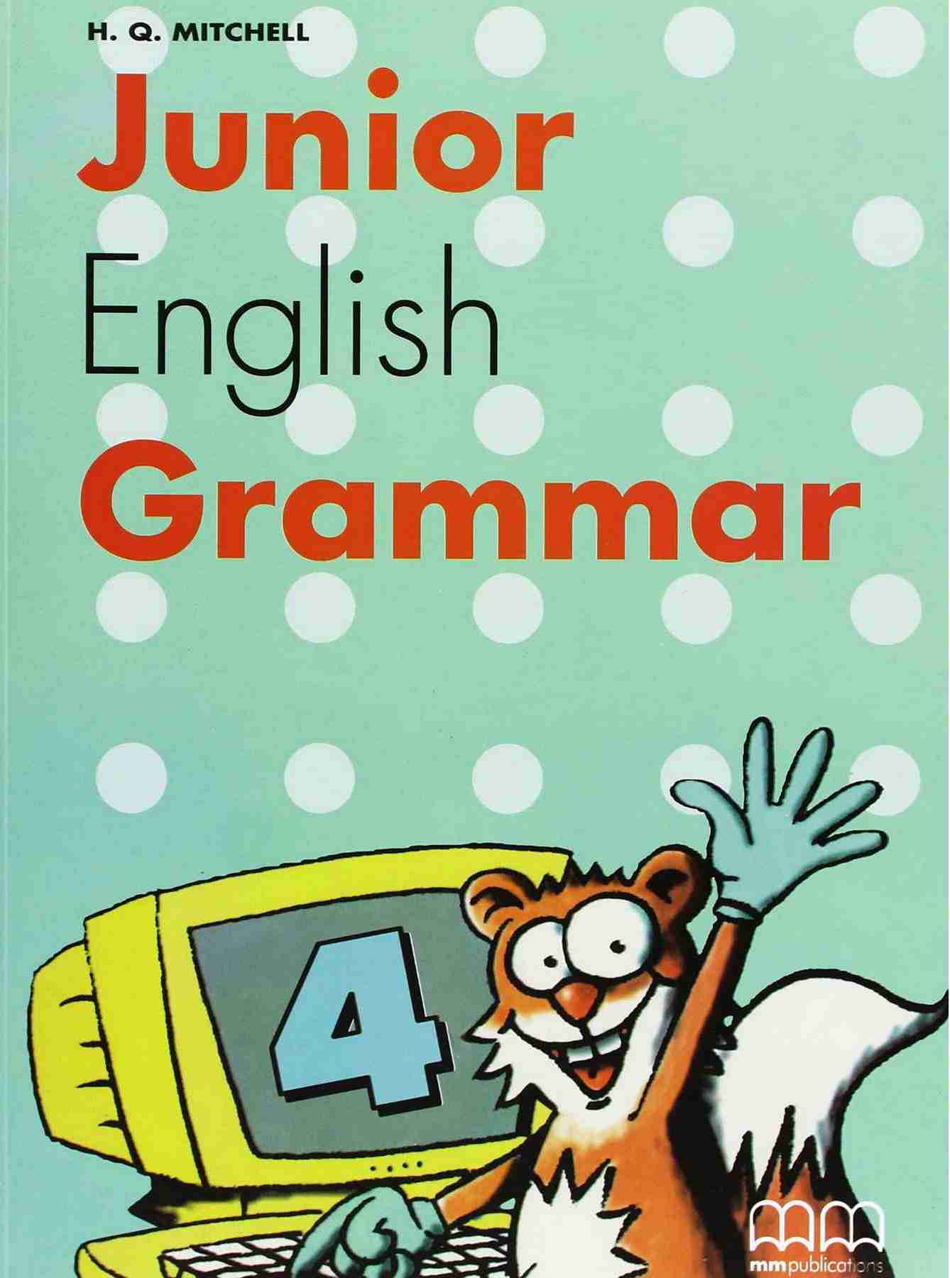 Підручник Junior English Grammar 4 SB Англійська мова Mitchell H.Q. MM Publications Підручник Junior English Grammar 4 SB Англійська мова Mitchell H.Q. MM Publications - Посібники з Англійської для шкіл
