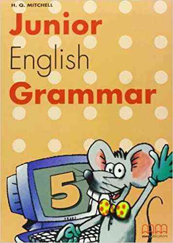 Підручник Junior English Grammar 5 SB Mitchell H.Q. MM Publications Підручник Junior English Grammar 5 SB Mitchell H.Q. MM Publications - Посібники з Англійської для шкіл