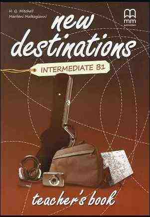 Книга для вчителя New Destinations Intermediate B1 TB Mitchell H.Q. Marileni Malkogianni MM Publications Книга для вчителя New Destinations Intermediate B1 TB Mitchell H.Q. Marileni Malkogianni MM Publications