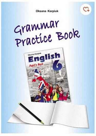 Зошит з Граматики Англійська мова Grammar Practice Book 6 клас Нова програма Авт: Карпюк О. Вид-во: Лібра Терра Зошит з Граматики Англійська мова Grammar Practice Book 6 клас Нова програма Авт: Карпюк О. Вид-во: Лібра Терра