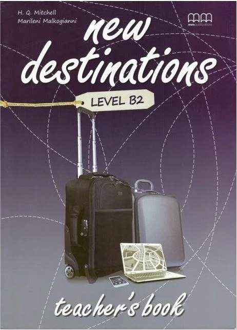 Книга для вчителя Англійська мова 11 клас Поглиблений New Destinations Level B2 Teacher’s Book Mitchell H.Q. MM Publications Книга для вчителя Англійська мова 11 клас Поглиблений New Destinations Level B2 Teacher’s Book Mitchell H.Q. MM Publications - Методика для вчителя 11 клас Оновлена програма