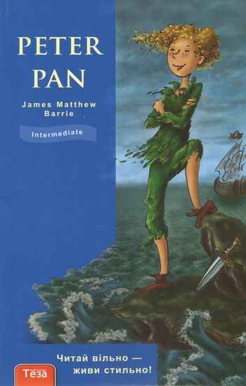 Intermediate James Matthew Barrie Peter Pan Авт: Доценко І. Євчук О. Вид-во: Теза Intermediate James Matthew Barrie Peter Pan Авт: Доценко І. Євчук О. Вид-во: Теза - Адаптовані оповідання англійською мовою