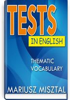 Tests in English Thematic vocabulary Intermediate and advanced Level = Тематические тесты по английскому языку Tests in English Thematic vocabulary Intermediate and advanced Level = Тематические тесты по английскому языку - Література Англійською мовою
