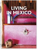 Living in Mexico Авт: Barbara Stoeltie Вид-во: Taschen Living in Mexico Авт: Barbara Stoeltie Вид-во: Taschen - Життя Видатних Людей