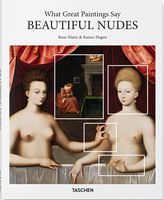 What Great Paintings Say. Beautiful Nudes Авт: Rose-Marie Hagen Вид-во: Taschen What Great Paintings Say. Beautiful Nudes Авт: Rose-Marie Hagen Вид-во: Taschen - Життя Видатних Людей