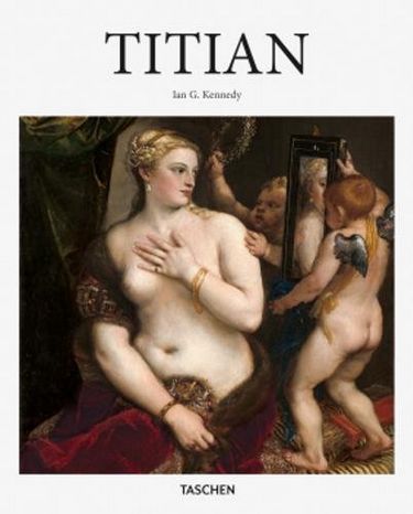 Titian Авт: Ian Kennedy Вид-во: Taschen - фото 1