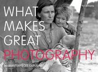 What Makes Great Photography. 80 Masterpieces Explained Авт: Val Williams Вид-во: Frances Lincoln What Makes Great Photography. 80 Masterpieces Explained Авт: Val Williams Вид-во: Frances Lincoln - Життя Видатних Людей