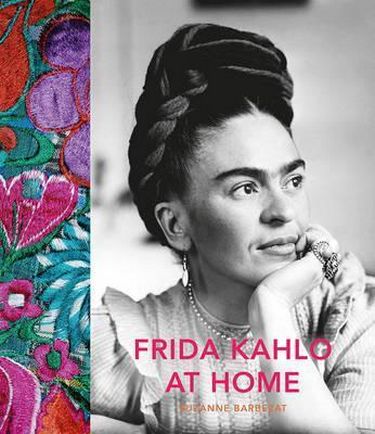 Frida Kahlo at Home Авт: Suzanne Barbezat Вид-во: Frances Lincoln - фото 1