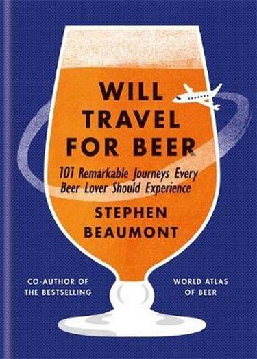 Will Travel For Beer Авт: Stephen Beaumont Вид-во: Mitchell Beazley - фото 1