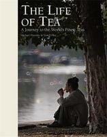 The Life of Tea. A Journey to the World's Finest Teas Авт: Michael Freeman Вид-во: Mitchell Beazley The Life of Tea. A Journey to the World's Finest Teas Авт: Michael Freeman Вид-во: Mitchell Beazley - Життя Видатних Людей