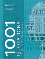1001 Quotations to inspire you before you die Авт: Robert Arp Вид-во: Cassell Illustrated 1001 Quotations to inspire you before you die Авт: Robert Arp Вид-во: Cassell Illustrated - Життя Видатних Людей