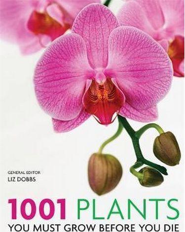 1001 Plants You Must Grow Before You Die Авт: Liz Dobbs Вид-во: Cassell - фото 1