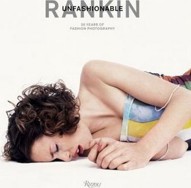 Rankin. Unfashionable. 30 Years of Fashion Photography Авт: John Rankin Waddell Вид-во: Rizzoli - фото 1