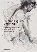 Human Figure Drawing. Drawing Gestures, Postures and Movements Авт: Daniela Brambilla Вид-во: Promopress