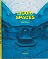 Liquid Spaces. Scenography, Installations and Spatial Experiences Авт: Gestalten Вид-во: Gestalten