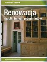 Renowacja mebli i innych przedmiotоw Авт:Catherine Levard Вид-во: Wydawnictwo Arkady Renowacja mebli i innych przedmiotоw Авт:Catherine Levard Вид-во: Wydawnictwo Arkady - Життя Видатних Людей