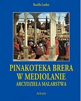Pinakoteka Brera w Mediolanie. Arcydziela Malarstwa Авт: Rosella Lauber Вид-во: Arkady Pinakoteka Brera w Mediolanie. Arcydziela Malarstwa Авт: Rosella Lauber Вид-во: Arkady - Життя Видатних Людей