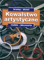Kowalstwo artystyczne. Tom 2 Авт: Maria Siarkiewicz Вид-во: Arkady Kowalstwo artystyczne. Tom 2 Авт: Maria Siarkiewicz Вид-во: Arkady - Життя Видатних Людей