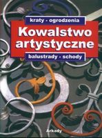 Kowalstwo artystyczne. Tom 1 Авт: Boguslaw Kopydlowski Вид-во: Wydawnictwo Arkady - Життя Видатних Людей