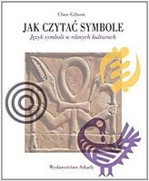 Jak czytac symbole Авт: Clare Gibson Вид-во: Wydawnictwo Arkady Jak czytac symbole Авт: Clare Gibson Вид-во: Wydawnictwo Arkady - Життя Видатних Людей