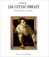 Jak czytac obrazy Авт: Liz Rideal Вид-во: Wydawnictwo Arkady Jak czytac obrazy Авт: Liz Rideal Вид-во: Wydawnictwo Arkady - Життя Видатних Людей
