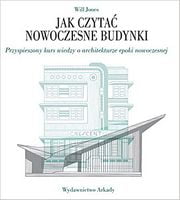 Jak czytac nowoczesne budynki Авт: Will Jones Вид-во: Wydawnictwo Arkady Jak czytac nowoczesne budynki Авт: Will Jones Вид-во: Wydawnictwo Arkady - Життя Видатних Людей