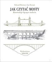Jak czytac mosty Авт: Ian Stewart Вид-во: Wydawnictwo Arkady - Життя Видатних Людей