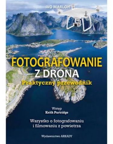 Fotografowanie z drona Авт: Ivo Marloh Вид-во: Wydawnictwo Arkady - фото 1