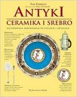 Antyki. Ceramika i srebro Авт: Tim Forrest Вид-во: Wydawnictwo Arkady Antyki. Ceramika i srebro Авт: Tim Forrest Вид-во: Wydawnictwo Arkady - Життя Видатних Людей