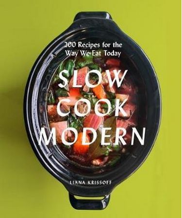 Slow Cook Modern Авт: Liana Krissoff Вид-во: Abrams - фото 1