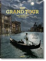 The Grand Tour. The Golden Age of Travel Авт: Sabine Arque Вид-во: Taschen