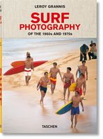 LeRoy Grannis. Surf Photography of the 1960s and 1970s Авт: Steve Barilotti Вид-во: Taschen LeRoy Grannis. Surf Photography of the 1960s and 1970s Авт: Steve Barilotti Вид-во: Taschen