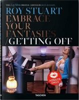 Roy Stuart, Getting Off Авт: Dian Hanson Вид-во: Taschen - Життя Видатних Людей