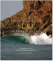 Fifty Places to Surf Before You Die. Surfing Experts Share the Wo Авт: Chris Santella Вид-во: Abrams - Життя Видатних Людей