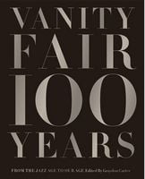 Vanity Fair 100 Years Авт: Graydon Carter Вид-во: Abrams