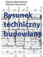 Rysunek techniczny budowlany Авт: Elzbieta Misniakiewicz Wojciech Skowronski Вид-во: Arkady Rysunek techniczny budowlany Авт: Elzbieta Misniakiewicz Wojciech Skowronski Вид-во: Arkady - Життя Видатних Людей