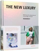 The New Luxury. Defining the Aspirational in the Age of Hype Авт: Robert Klanten Вид-во: Gestalten - Життя Видатних Людей
