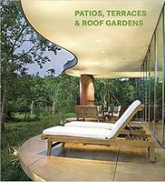 Patios, Terraces and Roof Gardens Авт: Claudia Martinez Alonso Вид-во: Koenemann