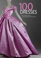 100 Dresses. The Costume Institute. The Metropolitan Museum of Art Авт: Harold Koda Вид-во: Yale University Press