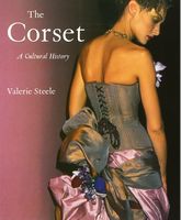 The Corset. A Cultural History Авт: Valerie Steele Вид-во: Yale University Press The Corset. A Cultural History Авт: Valerie Steele Вид-во: Yale University Press - Життя Видатних Людей