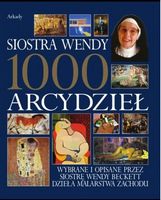 1000 arcydziel Авт: Sister Wendy Beckett Вид-во: Arkady - Життя Видатних Людей