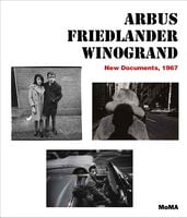 Arbus Friedlander Winogrand New Documents, 1967 Авт: Sarah Hermanson Meister Вид-во: The Museum of Modern Art, New York