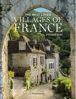 The Best Loved Villages of France Авт: Stephane Bern Вид-во: Flammarion The Best Loved Villages of France Авт: Stephane Bern Вид-во: Flammarion