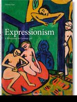 Expressionism. A Revolution in German Art Авт: Dietmar Elger Вид-во: Taschen