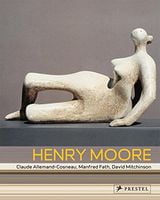 Henry Moore. From the Inside Out Авт: Claude Allemand-Cosneau Manfred Fath David Mitchinson Вид-во: Prestel Publishing
