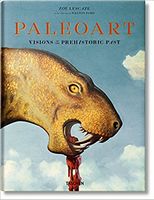Paleoart. Visions of the Prehistoric Pas Авт: Zoe Lescaze Walton Ford Вид-во: Taschen Paleoart. Visions of the Prehistoric Pas Авт: Zoe Lescaze Walton Ford Вид-во: Taschen