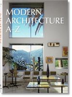 Modern Architecture A–Z Авт: Cara Mullio Balthazar Taschen Вид-во: Taschen Modern Architecture A–Z Авт: Cara Mullio Balthazar Taschen Вид-во: Taschen